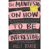 Bookdealers:The Manifesto on How to Be More Interesting | Holly Bourne