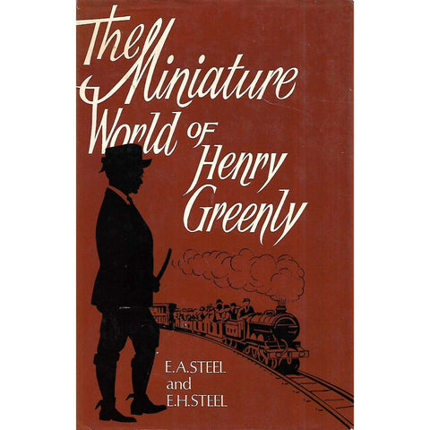 The Miniature World of Henry Greenly | E. A. Steel & E. H. Steel