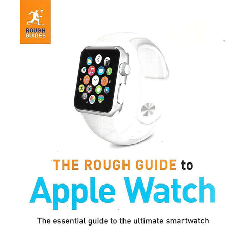 The Rough Guide to Apple Watch | Dwight Spivey