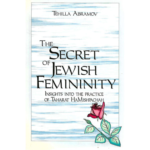 The Secret of Jewish Femininity: Insights into the Practice of Taharat HaMishpachah | Tehilla Abramov