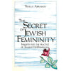 Bookdealers:The Secret of Jewish Femininity: Insights into the Practice of Taharat HaMishpachah | Tehilla Abramov