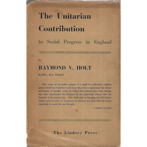 The Unitarian Contribution to Social Progress in England (Signed by Author) | Raymond V. Holt