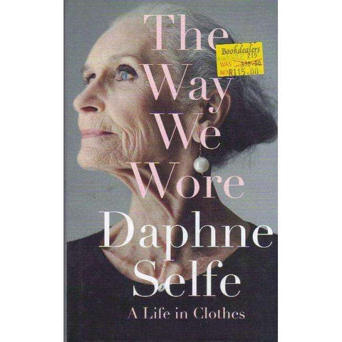 The Way We Wore: A Life in Clothes | Daphne Selfe