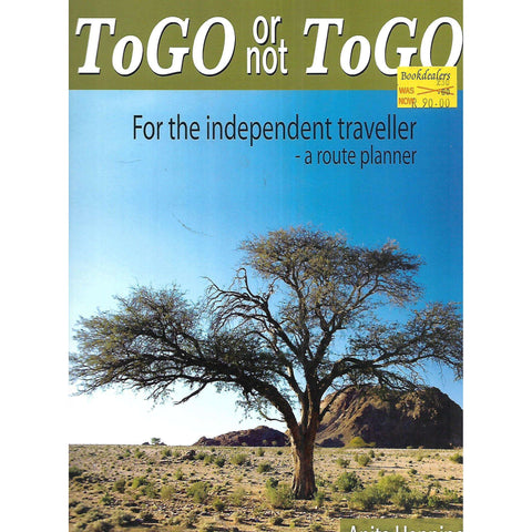 To Go or Not to Go: For the Independant Traveller - A Route Planner | Anita Henning