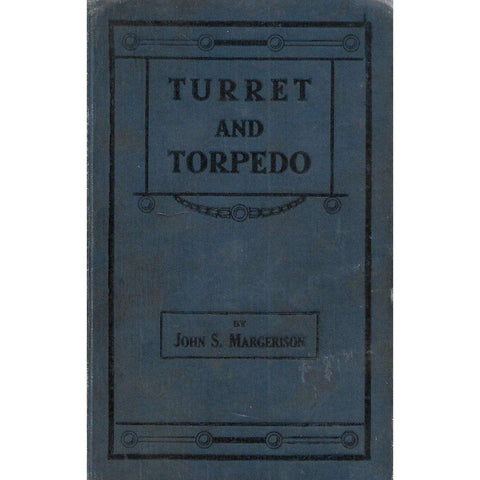 Turret and Torpedo:Tales of the Navy Trade | John S. Margerison