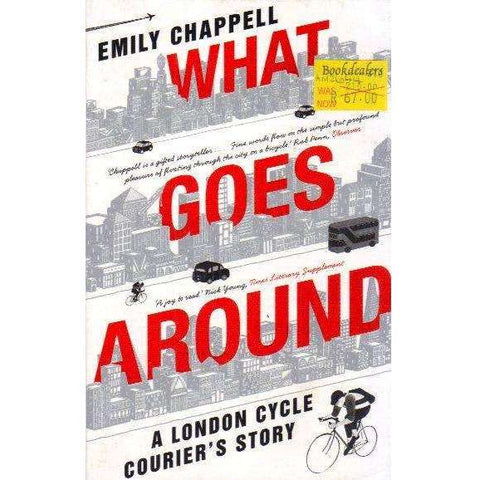 What Goes Around - A London Cycle Courier's Story | Emily Chappell