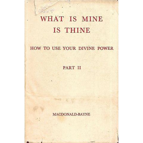 What is Mine is Thine: How to Use Your Divine Power (Part II) | Murdo Madonald-Bayne