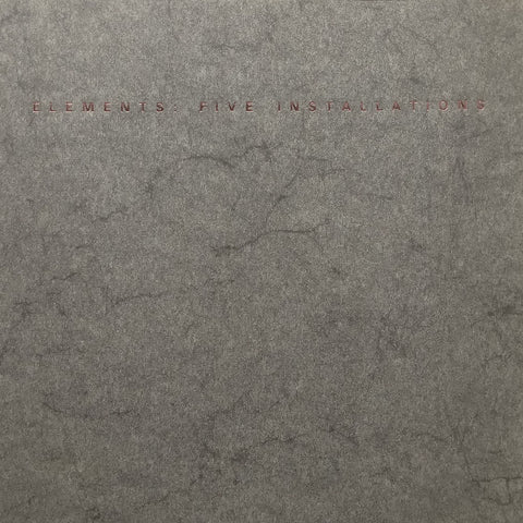 Elements: Five Installations (Booklet to Accompany the Exhibition)