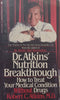 Dr. Atkins’ Nutrition Breakthrough: How to Treat Your Medical Condition Without Drugs | Robert C. Atkins