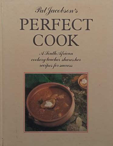 Perfect Cook: A South African Cookery Teacher Shares Her Recipes for Success | Pat Jacobson