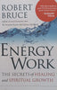 Energy Work: The Secrets of Healing and Spiritual Growth | Robert Bruce