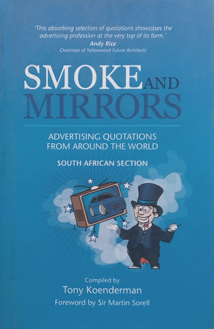 Smoke and Mirrors: Advertising Quotations from Around the World (South African Section) | Tony Koenderman