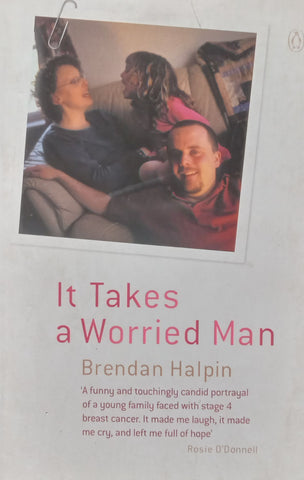 It Takes a Worried Man: A Memoir | Brendan Halpin