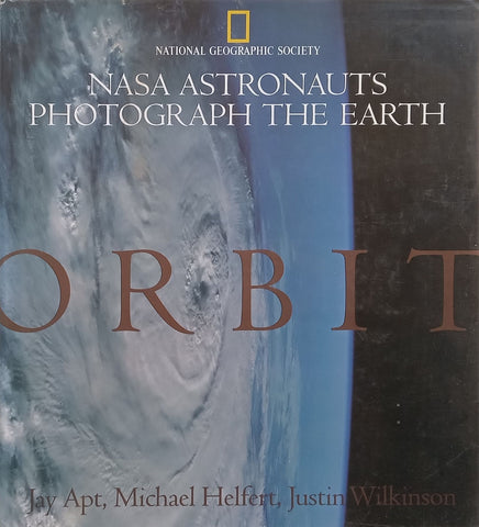Orbit: NASA Astronauts Photograph the Earth | Jay Apt, et al.