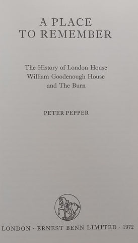A Place to Remember: The History of London House, William Goodenough House and The Burn (With Postcard) | Peter Pepper