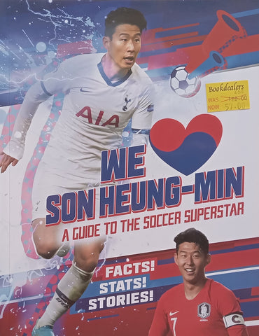 We Love Son Heung-Min: A Guide to the Soccer Superstar