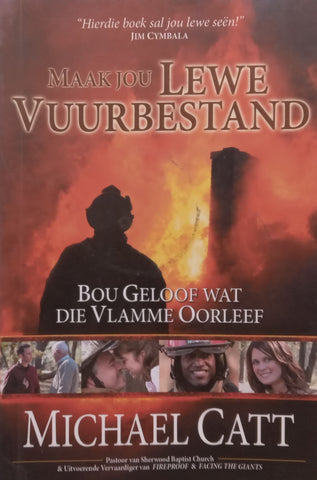 Maak Jou Lewe Vuurbestand: Bou Geloof Wat die Vlamme Oorleef (Afrikaans) | Michael Catt