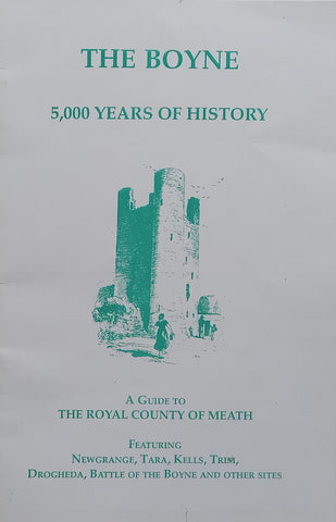 The Boyne: 5000 Years of History (A Guide to the Royal County of Meath)