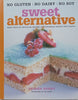 Sweet Alternative: No Gluten, No Dairy, No Soy | Ariana Bundy