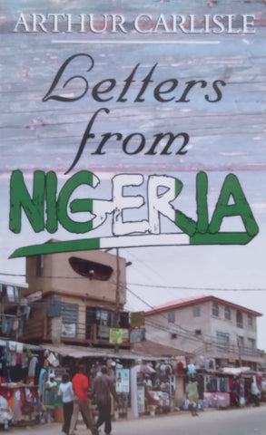 Letters from Nigeria | Arthur Carlisle