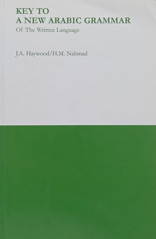 Key to a New Arabic Grammar of the Written Language | J. A. Haywood & H. N. Nahmad