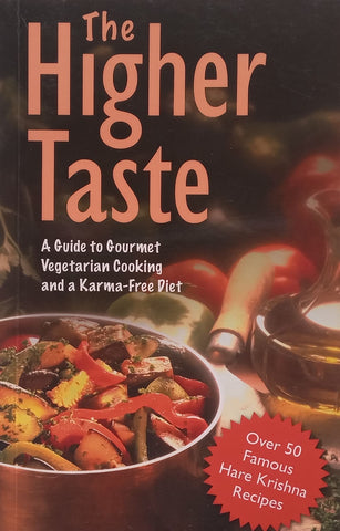 The Higher Taste: A Guide to Gourmet Vegetarian Cooking and a Karma-Free Diet