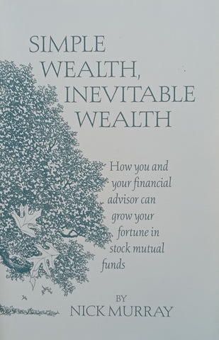 Simple Wealth, Inevitable Wealth (Signed by the Author) | Nick Murray