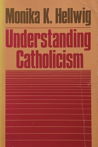 Understanding Catholicism | Monika K. Hellwig