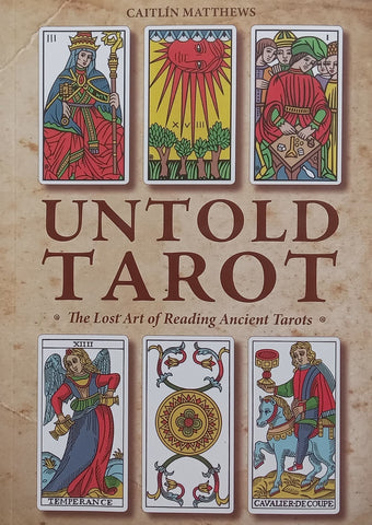 Untold Tarot: The Lost Art of Reading Ancient Tarots | Caitlin Matthews