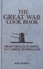 The Great War Cook Book: From Trench Pudding to Carrot Marmalade | May Byron