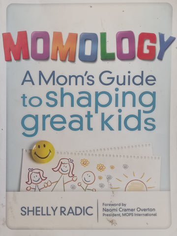 Momology: A Mon’s Guide to Shaping Great Kids | Shelley Radic