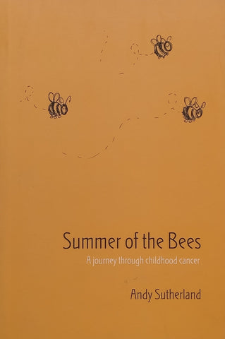 Summer of the Bees: A Journey Through Childhood Cancer | Andy Sutherland