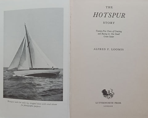 The Hotspur Story: 25 Years of Cruising and Racing in one Small Green Cutter | Alfred F. Loomis