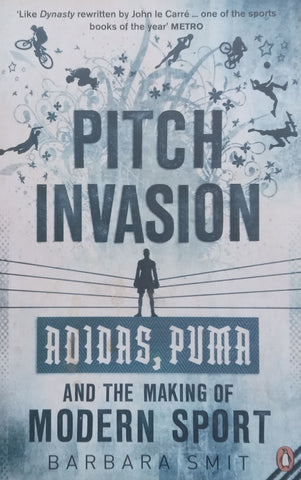 Pitch Invasion: Adidas, Puma and the Making of Modern Sport | Barbara Smit