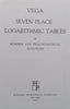 Vega Seven Place Logarithmic Tables of Numbers and Trigonometrical Functions
