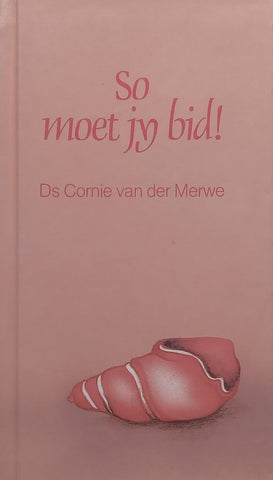 So Moet Jy Bid! (Afrikaans) | Cornie van der Merwe