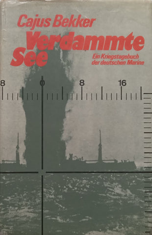 Verdammte See: Ein Kriegstagbuch der deutschen Marine (German) | Cajus Bekker