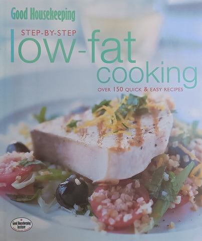 Step-by-Step Low-Fat Cooking: Over 150 Quick & Easy Recipes
