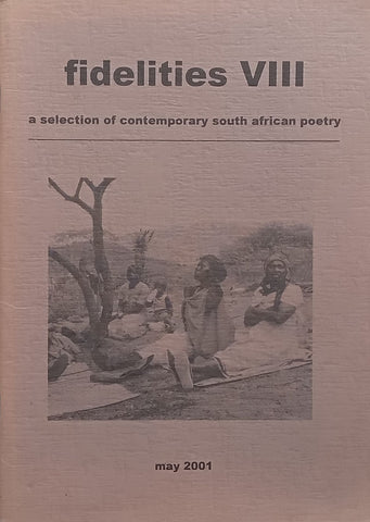 Fidelities VIII: A Selection of Contemporary South African Poetry (May 2001) | Kobus Moolman (Ed.)