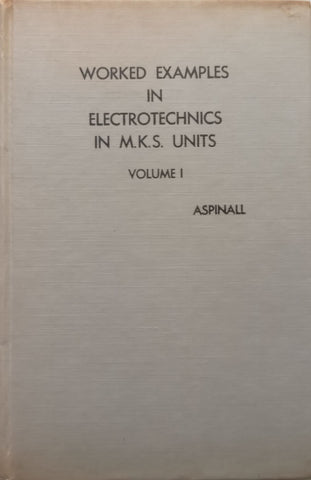 Worked Examples in Electrotechnics in M.K.S. Units, Vol. 1 | Henry Turner Aspinall