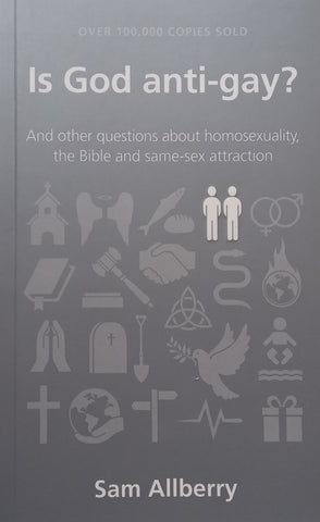 Is God Anti-Gay? And Other Questions about Homosexuality, the Bible and Same-Sex Attraction | Sam Allberry