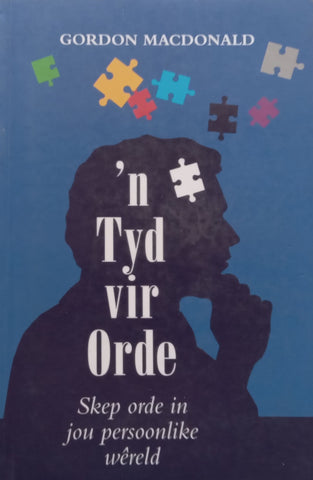 ‘n Tyd vir Orde: Skep Orde in Jou Persoonlike Wereld (Afrikaans) | Gordon MacDonald