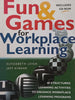 Fun & Games for Workplace Learning (With CD-ROM) | Elyssebeth Leigh & Jeff Kinder