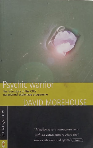 Psychic Warrior: The True Story of the CIA’s Paranormal Espionage Programme | David Morehouse