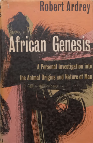 African Genesis: A Personal Investigation Into the Animal Origins and Nature of Man | Robert Ardrey