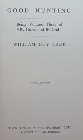 Good Hunting, being Volume Three of “By Guess and By God” | William Guy Carr