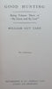 Good Hunting, being Volume Three of “By Guess and By God” | William Guy Carr