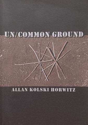 Un/Common Ground | Allan Kolski Horwitz