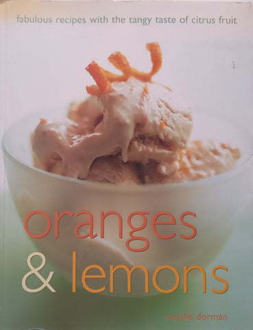 Oranges & Lemons: Fabulous Recipes with the Tangy Taste of Citrus Fruit | Coralie Dorman