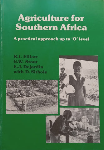 Agriculture for Southern Africa: A Practical Approach to ‘O’ Level | R. I. Elliott, et al.